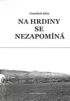 Na hrdiny se nezapomíná