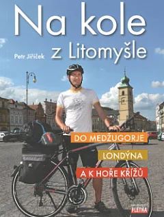 Na kole z Litomyšle do Medžugorje, Londýna a k Hoře křížů