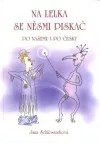 Na lelka se něsmi piskač: po našemu i po česky