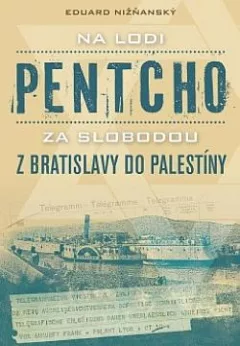 Na lodi Pentcho za slobodou z Bratislavy do Palestíny