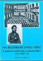 Na rozhraní dvou věků: k politické publicistice Ľudovíta Štúra z let 1847-55