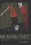 Na sviňu svět