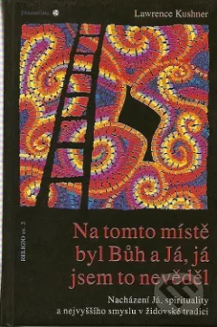 Na tomto místě byl Bůh a Já, já jsem to nevěděl