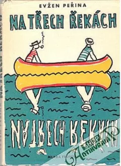 Na třech řekách: Veselé i rozmarné putování po Lužnici, Otavě a Vltavě