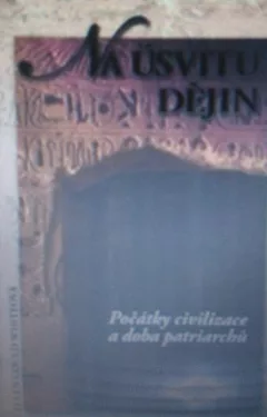 Na úsvitu dějin: Počátky civilizace a doba patriarchů