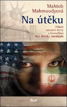 Na útěku: Příběh unesené dcery z bestselleru Bez dcerky neodejdu