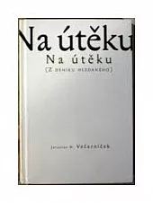 Na útěku (Z deníku hledaného)