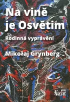 Na vině je Osvětim - rodinná vyprávění