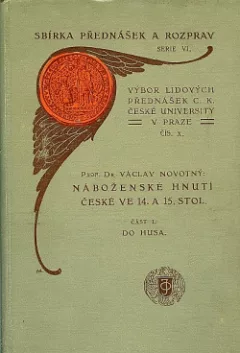 Náboženské hnutí české ve 14. a 15. stol. část I. Do Husa