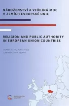 Náboženství a veřejná moc v zemích Evropské unie: Sborník textů z konference / Religion and Public Authority in European Union Countries: Conference Proceedings