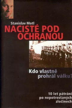 Nacisté pod ochranou, aneb Kdo vlastně prohrál válku?