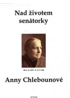 Nad životem senátorky Anny Chlebounové