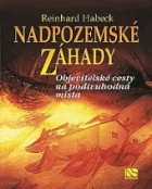 Nadpozemské záhady - Objevitelské cesty na podivuhodná místa