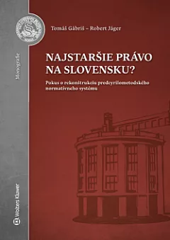 Najstaršie právo na Slovensku? Pokus o rekonštrukciu predcyrilometodského normatívneho systému