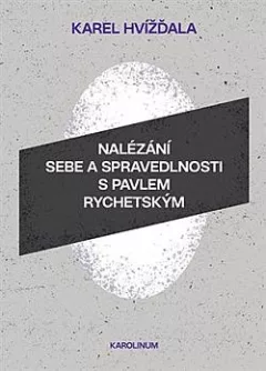 Nalézání sebe a spravedlnosti s Pavlem Rychetským