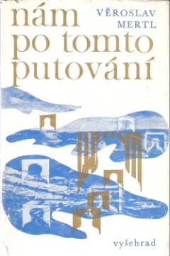 Nám po tomto putování