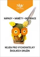 Nápady, náměty, inspirace nejen pro vychovatelky školních družin