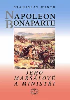 Napoleon Bonaparte, jeho maršálové a ministři