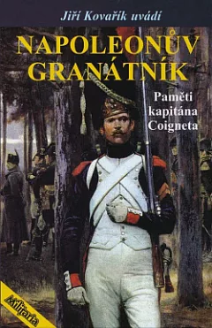 Napoleonův granátník: Paměti kapitána Coigneta