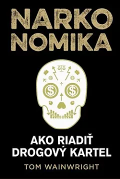 Narkonomika: Ako riadiť drogový kartel