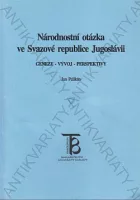 Národnostní otázka ve Svazové republice Jugoslávii: Geneze - vývoj - perspektivy