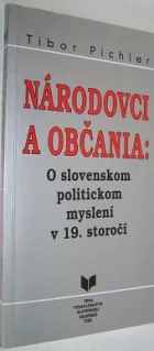 Národovci a občania: O slovenskom politickom myslení v 19. storočí