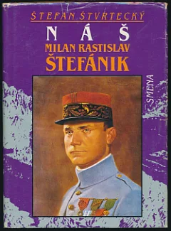 Náš Milan Rastislav Štefánik