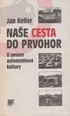 Naše cesta do prvohor: O povaze automobilové kultury