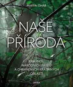 Naše příroda: Krajinou národních parků a CHKO