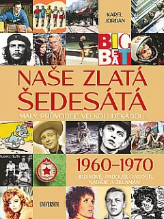 Naše zlatá šedesátá: Malý průvodce velkou dekádou