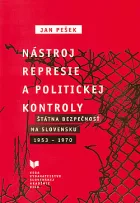 Nástroj represie a politickej kontroly: Štátna bezpečnosť na Slovensku 1953-1970