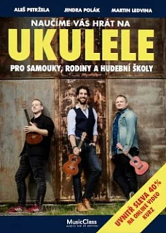 Naučíme vás hrát na ukulele: Pro samouky, rodiny a hudební školy