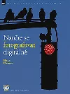 Naučte se fotografovat digitálně
