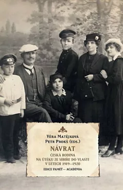 Návrat: Česká rodina na útěku ze Sibiře do vlasti v letech 1919–1920