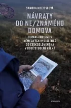 Návraty do ne/známého domova: Heimat-turismus německých vysídlenců do Československa v době studené války