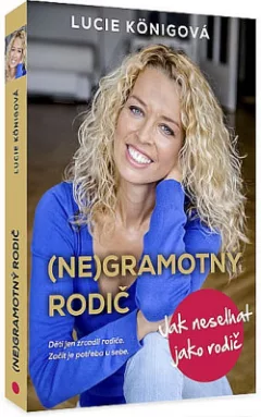 (Ne)Gramotný rodič - Jak neselhat jako rodič
