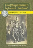 (Ne)Zapomenutí legionářští "bráškové" - Velkopavlovicko