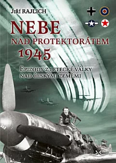 Nebe nad protektorátem: Epizody z letecké války nad českými zeměmi