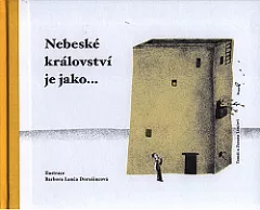 Nebeské království je jako...