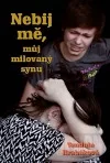 Nebij mě, můj milovaný synu
