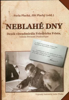 Neblahé dny - deník viceadmirála Friedricha Frisia, velitele Pevnosti Dunkuerque