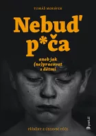 Nebuď p*ča aneb Jak (ne)pracovat s dětmi: Příběhy z ústavní péče