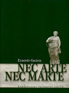Nec Arte - Nec Marte: Komárňanský pevnostný systém