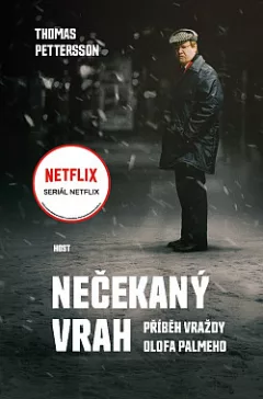 Nečekaný vrah: Příběh vraždy Olofa Palmeho
