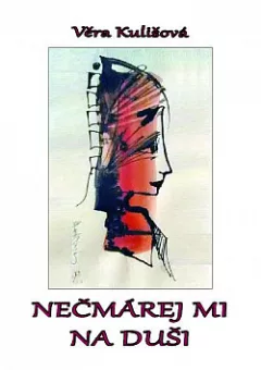 Nečmárej mi na duši