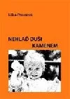 Nehlaď duši kamenem