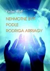 Nehmotné bytí podle Rodriga Arriagy