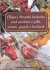 (Nejen) Horácká kuchařka aneb Povídání o jídle, vaření, zvycích a tradicích