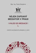 Nejen zapsaný mediátor v praxi I. – vhled do mediace