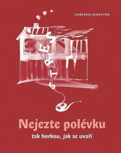 Nejezte polévku tak horkou, jak se uvaří